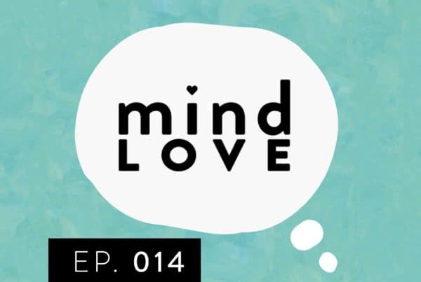 Mind Love Podcast Episode 14