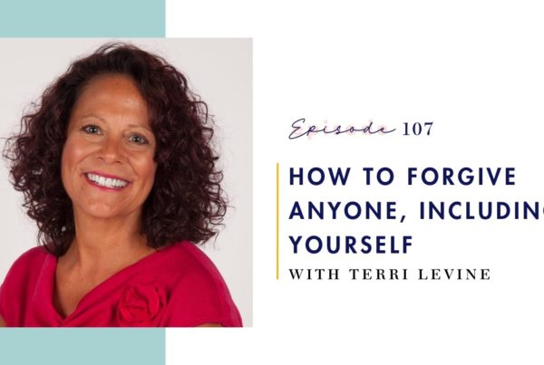 Episode 107: How to Forgive Anyone, including Yourself with Terri Levine on Mind Love Podcast - FB