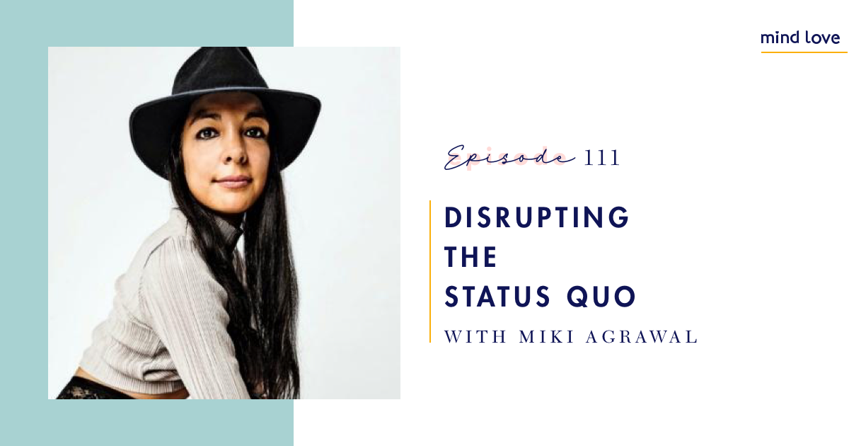 Mind Love Podcast with Miki Agrawal