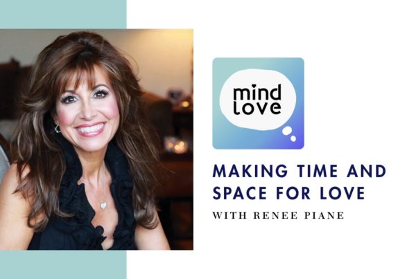 117: Making Time and Space for Love with Renee Piane on Mind Love Podcast - Share