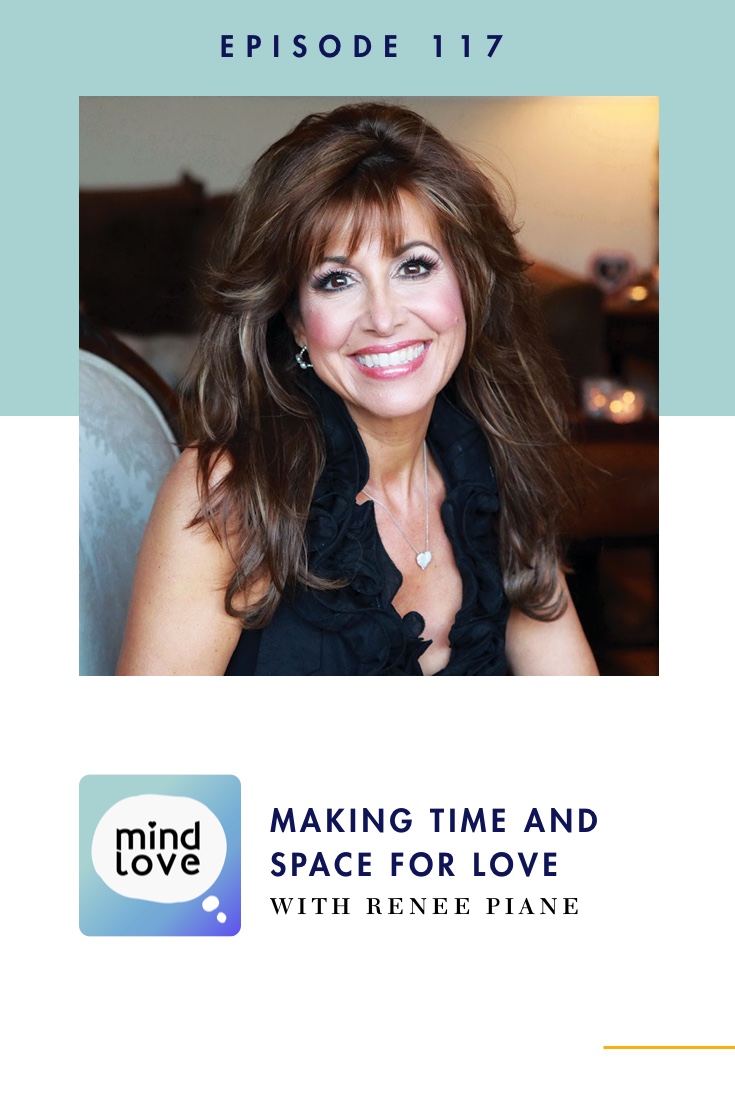 117: Making Time and Space for Love with Renee Piane on Mind Love Podcast - Pinterest