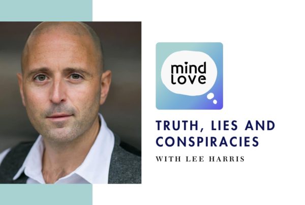 Truth, Lies and Conspiracies with Lee Harris