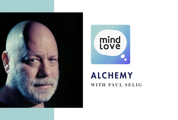 Paul Selig: Alchemy on the Mind Love podcast