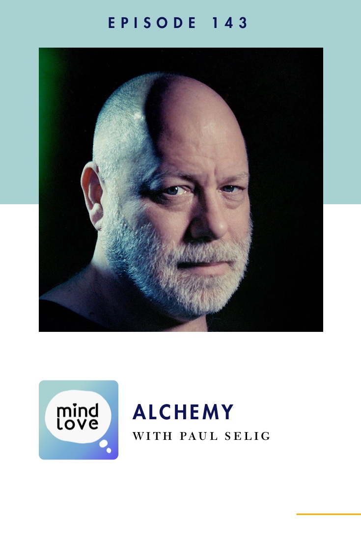 Paul Selig: Alchemy on the Mind Love podcast
