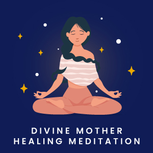 Divine Mother Healing Meditation